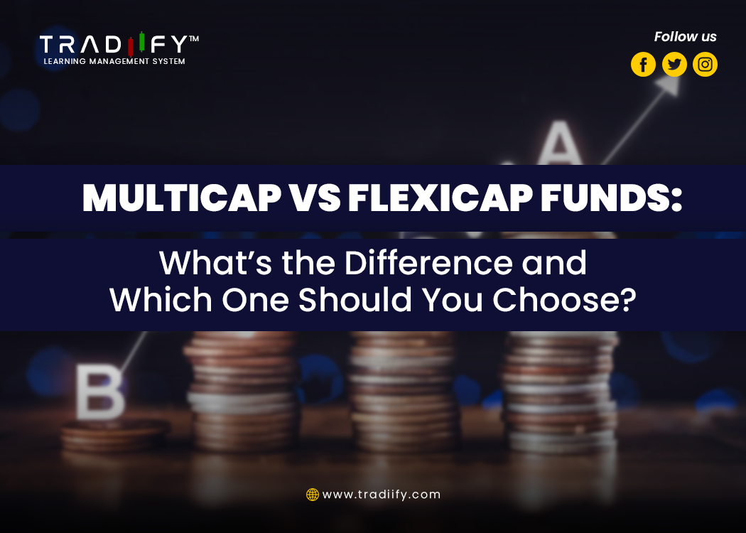 Title: Multicap vs. Flexicap Funds: What’s the Difference and Which One Should You Choose?